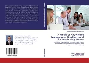 Seller image for A Model of Knowledge Management Readiness And Its Contributing Factors : Measuring organizational members readiness for knowledge management using intention to be involved with SECI processes for sale by AHA-BUCH GmbH