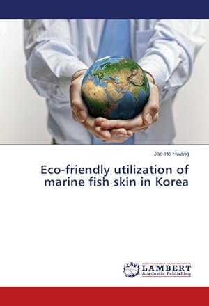 Seller image for Eco-friendly utilization of marine fish skin in Korea for sale by AHA-BUCH GmbH
