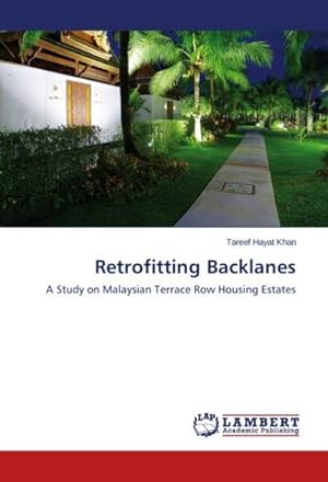 Seller image for Retrofitting Backlanes : A Study on Malaysian Terrace Row Housing Estates for sale by AHA-BUCH GmbH