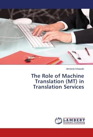 Bild des Verkufers fr The Role of Machine Translation (MT) in Translation Services zum Verkauf von AHA-BUCH GmbH