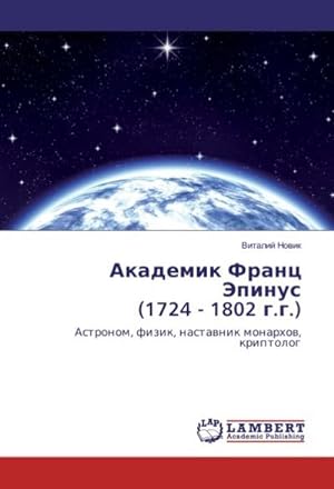 Imagen del vendedor de Akademik Franc Jepinus (1724 - 1802 g.g.) : Astronom, fizik, nastavnik monarhov, kriptolog a la venta por AHA-BUCH GmbH
