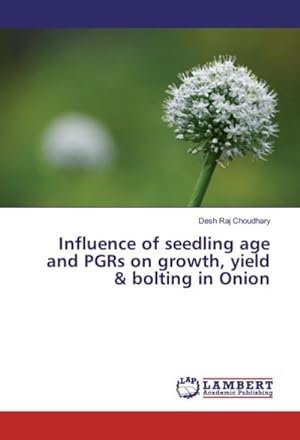 Seller image for Influence of seedling age and PGRs on growth, yield & bolting in Onion for sale by AHA-BUCH GmbH