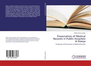 Imagen del vendedor de Preservation of Medical Records in Public Hospitals in Kenya : Challenges of Preservation of Medical Records a la venta por AHA-BUCH GmbH
