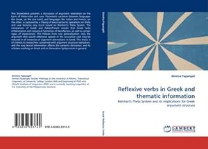 Immagine del venditore per Reflexive verbs in Greek and thematic information : Reinhart''s Theta System and its implications for Greek argument structure venduto da AHA-BUCH GmbH