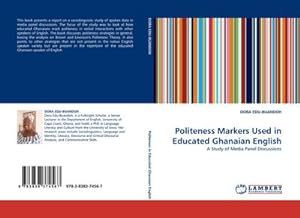 Seller image for Politeness Markers Used in Educated Ghanaian English : A Study of Media Panel Discussions for sale by AHA-BUCH GmbH