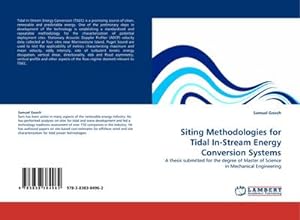 Image du vendeur pour Siting Methodologies for Tidal In-Stream Energy Conversion Systems : A thesis submitted for the degree of Master of Science in Mechanical Engineering mis en vente par AHA-BUCH GmbH