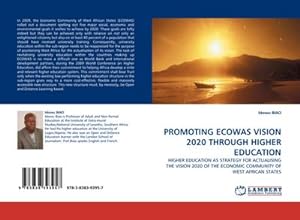 Seller image for PROMOTING ECOWAS VISION 2020 THROUGH HIGHER EDUCATION : HIGHER EDUCATION AS STRATEGY FOR ACTUALISING THE VISION 2020 OF THE ECONOMIC COMMUNITY OF WEST AFRICAN STATES for sale by AHA-BUCH GmbH