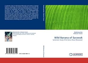 Seller image for Wild Banana of Sarawak : Systematic Study of the Genus Musa (Musaceae) for sale by AHA-BUCH GmbH