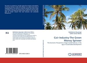 Seller image for Coir Industry-The Green Money Spinner : The Economic Perspective of Agro-based Industry in the age of Sustainable Development for sale by AHA-BUCH GmbH