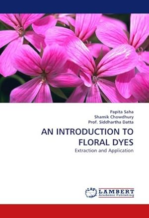 Seller image for AN INTRODUCTION TO FLORAL DYES : Extraction and Application for sale by AHA-BUCH GmbH