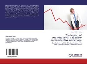 Image du vendeur pour The impact of Organizational Capability on Competitive Advantage : Developing a model to detect and measure the impact of Organizational Capability in a firm mis en vente par AHA-BUCH GmbH