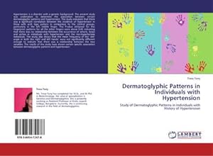 Immagine del venditore per Dermatoglyphic Patterns in Individuals with Hypertension : Study of Dermatoglyphic Patterns in Individuals with History of Hypertension venduto da AHA-BUCH GmbH