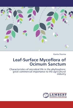 Imagen del vendedor de Leaf-Surface Mycoflora of Ocimum Sanctum : Characteristics of microbial life in the phyllosphere: great commercial importance to the agricultural industry a la venta por AHA-BUCH GmbH