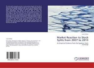Seller image for Market Reaction to Stock Splits from 2007 to 2010 : An Empirical Evidence from the Egyptian Stock Exchange for sale by AHA-BUCH GmbH