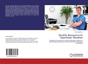 Seller image for Quality Assurance in Operation Theatres : A Study on Assessment of Main Operation Theatre at AIIMS Hospital based on the Administrative Checklist developed for sale by AHA-BUCH GmbH