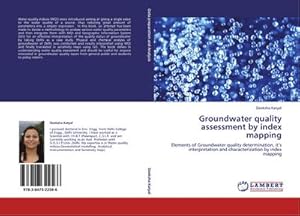 Seller image for Groundwater quality assessment by index mapping : Elements of Groundwater quality determination, its interpretation and characterization by index mapping for sale by AHA-BUCH GmbH