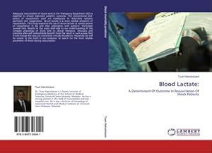 Seller image for Blood Lactate: : A Determinant Of Outcome In Resuscitation Of Shock Patients for sale by AHA-BUCH GmbH