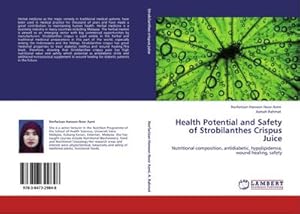 Seller image for Health Potential and Safety of Strobilanthes Crispus Juice : Nutritional composition, antidiabetic, hypolipidemia, wound healing, safety for sale by AHA-BUCH GmbH