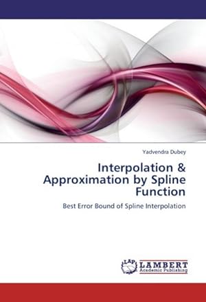 Imagen del vendedor de Interpolation & Approximation by Spline Function : Best Error Bound of Spline Interpolation a la venta por AHA-BUCH GmbH