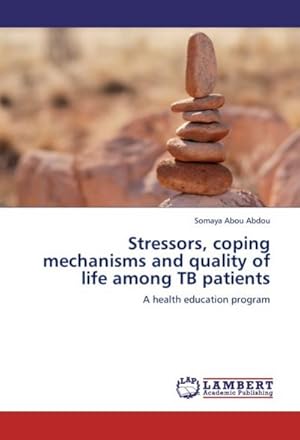 Seller image for Stressors, coping mechanisms and quality of life among TB patients : A health education program for sale by AHA-BUCH GmbH