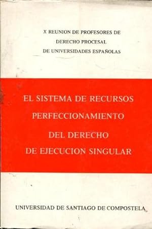 EL SISTEMA DE RECURSOS. PERFECCIONAMIENTO DEL DERECHO DE EJECUCION SINGULAR.