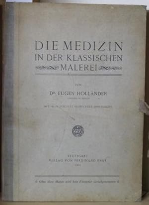 Image du vendeur pour Die Medizin in der Klassischen Malerei. Mit 165 in den Text gedruckten Abbildungen. Stuttgart, Enke, 1903. 276 Seiten, 4. Original Halbleinen. mis en vente par Treptower Buecherkabinett Inh. Schultz Volha