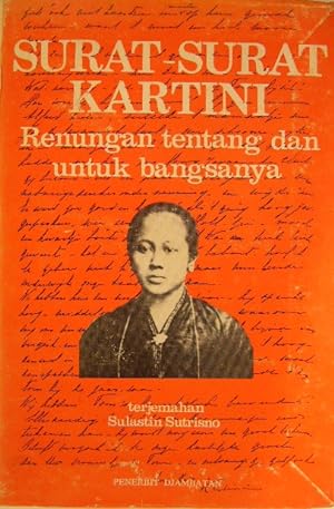 Surat-surat Kartini. Renungan tentang dan untuk bangsanya. Penterjemah: Ny. Sulastin Sutrisno.