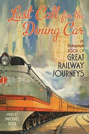 Immagine del venditore per Last Call for the Dining Car: The Daily Telegraph Book of Great Railway Journeys (Telegraph Books) venduto da Bellwetherbooks