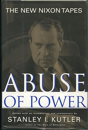 Bild des Verkufers fr Abuse of Power: The New Nixon Tapes zum Verkauf von Between the Covers-Rare Books, Inc. ABAA