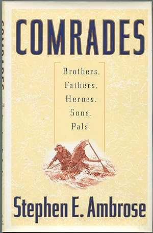 Imagen del vendedor de Comrades: Brothers, Fathers, Heroes, Sons, Pals a la venta por Between the Covers-Rare Books, Inc. ABAA
