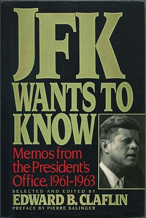 Bild des Verkufers fr JFK Wants to Know: Memos from the President's Office, 1961-1963 zum Verkauf von Between the Covers-Rare Books, Inc. ABAA