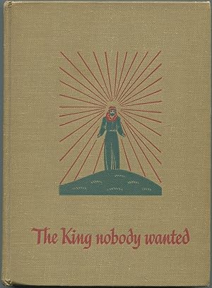 Bild des Verkufers fr The King Nobody Wanted zum Verkauf von Between the Covers-Rare Books, Inc. ABAA