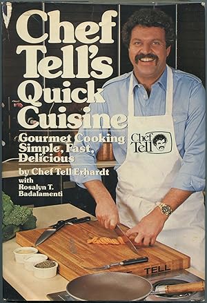 Seller image for Chef Tell's Quick Cuisine: Gourmet, Cooking Simple, Fast, Delicious for sale by Between the Covers-Rare Books, Inc. ABAA