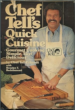 Seller image for Chef Tell's Quick Cuisine: Gourmet Cooking Simple, Fast, Delicious for sale by Between the Covers-Rare Books, Inc. ABAA