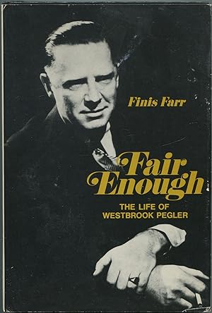 Seller image for Fair Enough: The Life of Westbrook Pegler for sale by Between the Covers-Rare Books, Inc. ABAA