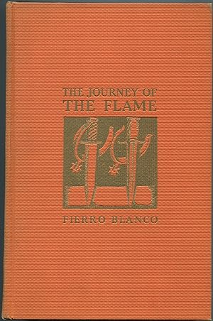 Seller image for The Journey of the Flame: Being an Account of One Year in the Life of Seor Don Juan Obrign Known During Past Years in the Three Californias as Juan Colorado and to the Indiada of the same as The Flame. for sale by Between the Covers-Rare Books, Inc. ABAA
