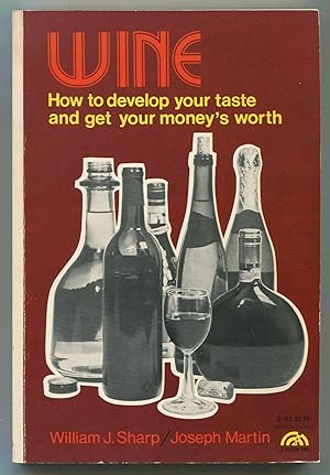Imagen del vendedor de Wine: How to Develop Your Taste and Get Your Money's Worth a la venta por Between the Covers-Rare Books, Inc. ABAA