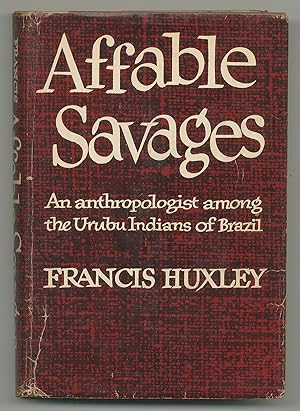 Bild des Verkufers fr Affable Savages: An Anthropologist Among the Urubu Indians of Brazil zum Verkauf von Between the Covers-Rare Books, Inc. ABAA