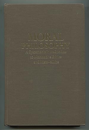 Bild des Verkufers fr Moral Philosophy: A Systematic Introduction to Normative Ethics and Meta-ethics zum Verkauf von Between the Covers-Rare Books, Inc. ABAA