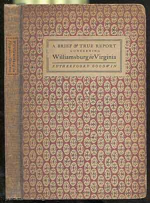Bild des Verkufers fr A Brief & True Report Concerning Williamsburg in Virginia: Being an Account of the most important Occurences in the Place from its first Beginning to the present Time zum Verkauf von Between the Covers-Rare Books, Inc. ABAA