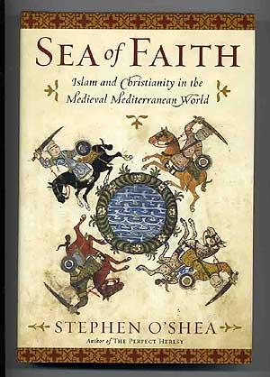 Bild des Verkufers fr Sea of Faith Islam and Christianity in the Medieval Mediterranean World zum Verkauf von Between the Covers-Rare Books, Inc. ABAA