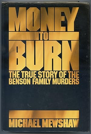 Seller image for Money to Burn, the true story of the Benson Family Murders for sale by Between the Covers-Rare Books, Inc. ABAA
