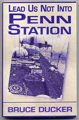 Imagen del vendedor de Lead Us Not Into Penn Station a la venta por Between the Covers-Rare Books, Inc. ABAA