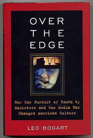 Image du vendeur pour Over the Edge: How the Pursuit of Youth by Marketers and the Media has Changed American Culture mis en vente par Between the Covers-Rare Books, Inc. ABAA