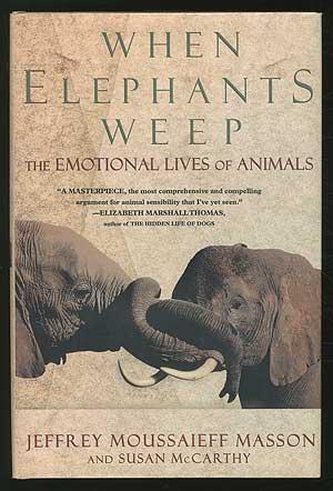 Imagen del vendedor de When Elephants Weep: The Emotional Lives of Animals a la venta por Between the Covers-Rare Books, Inc. ABAA