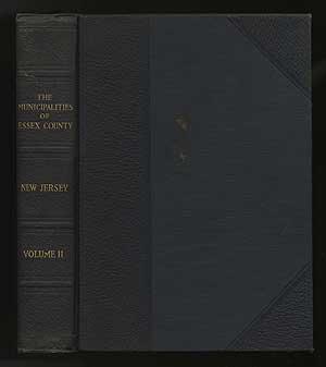 Seller image for The Municipalities of Essex County New Jersey 1666-1924 Volume II for sale by Between the Covers-Rare Books, Inc. ABAA