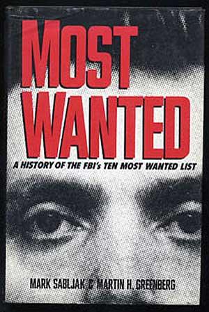 Bild des Verkufers fr Most Wanted: A History of the FBI's Ten Most Wanted List zum Verkauf von Between the Covers-Rare Books, Inc. ABAA