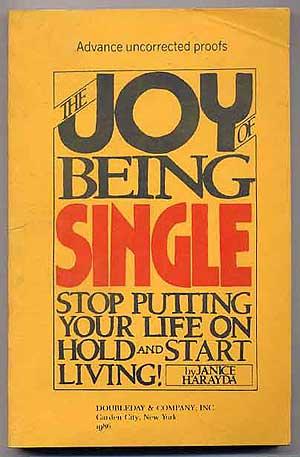 Bild des Verkufers fr The Joy of Being Single: Stop Putting Your Life on Hold and Start Living! zum Verkauf von Between the Covers-Rare Books, Inc. ABAA