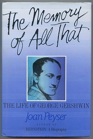 Image du vendeur pour The Memory of All That-The Life of George Gershwin mis en vente par Between the Covers-Rare Books, Inc. ABAA