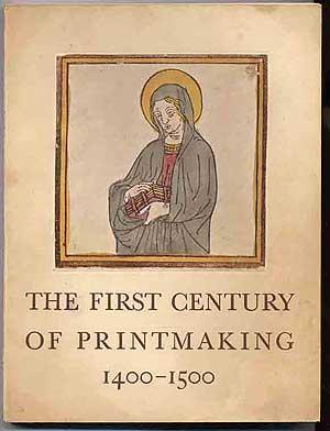 Seller image for The First Century of Printmaking 1400-1500 A Catalogue Compiled By Elizabeth Mongan and Carl O. Schniewind An Exhibition at the Art Institute of Chicago January 30-March 2 1941 for sale by Between the Covers-Rare Books, Inc. ABAA